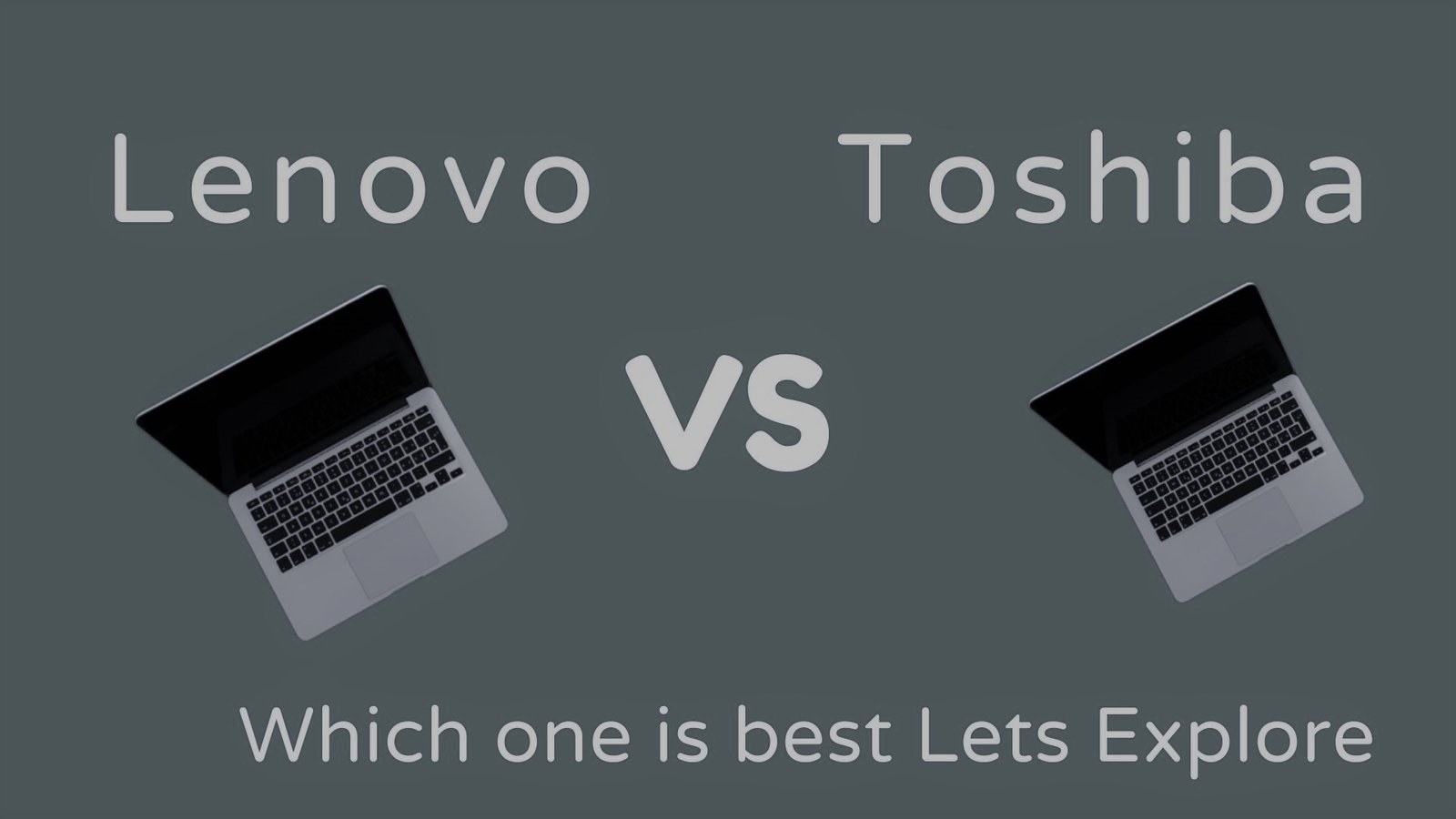 Lenovo vs Toshiba Which one is the best
